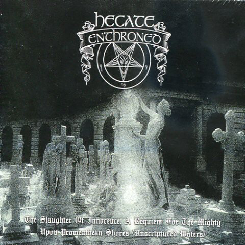 HECATE ENTHRONED The Slaughter of Innocence / Upon Promeathean Shores 