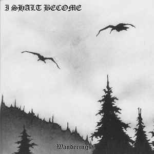 I SHALT BECOME Wanderings