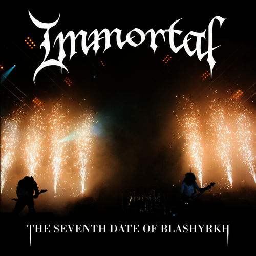 IMMORTAL The seventh date of Blashyrkh