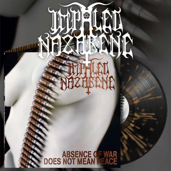 IMPALED NAZARENE Absence of war - Ltd
