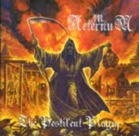IN AETERNUM The pestilent plague