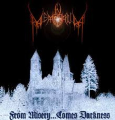IN MEMORIUM From Misery...Comes Darkness