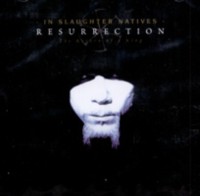 IN SLAUGHTER NATIVES Resurrection