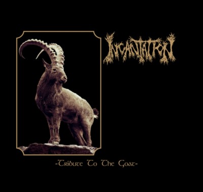 INCANTATION Tribute to the Goat