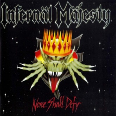 INFERNAL MAJESTY None Shall Defy
