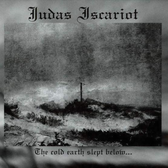 JUDAS ISCARIOT The Cold Earth Slept Below...