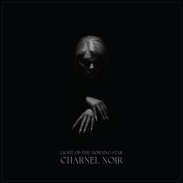 LIGHT OF THE MORNING STAR Charnel Noir