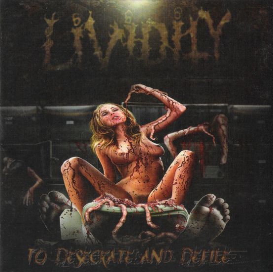 LIVIDITY To desecrate and defile