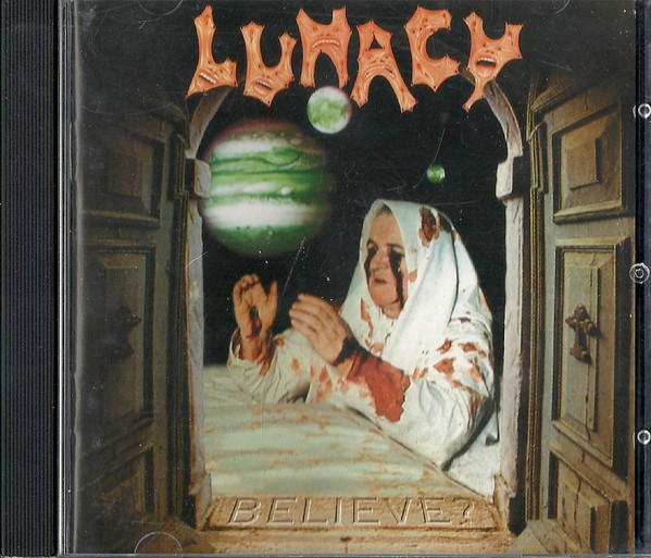 LUNACY Believe?