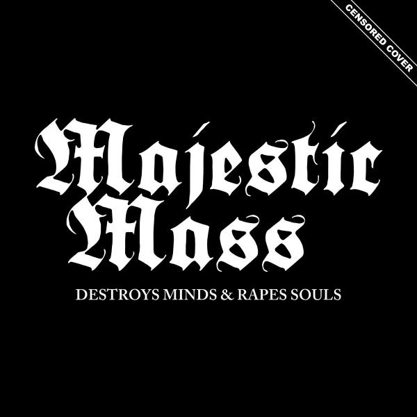 MAJESTIC MASS Destroys Minds & Rapes Souls