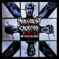 MALEVOLENT CREATION In Cold blood