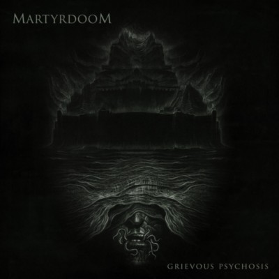MARTYRDOOM Grievous Psychosis