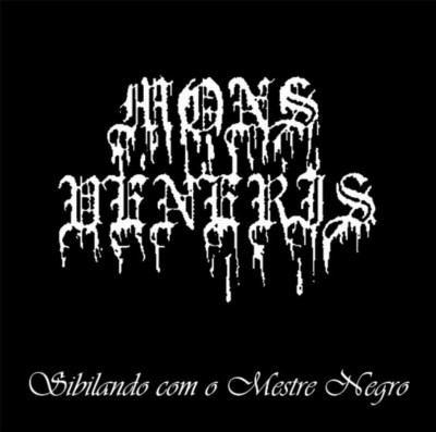 MONS VENERIS Sibilando com o Mestre Negro