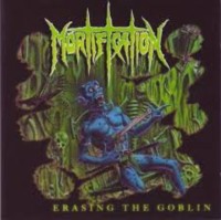 MORTIFICATION Erasing The Goblin