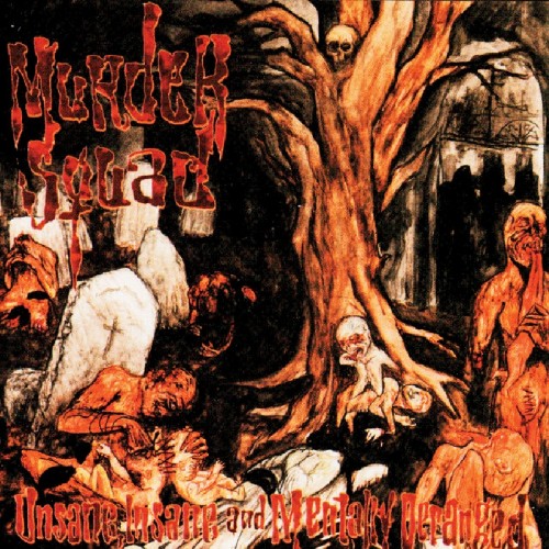 MURDER SQUAD Unsane, insane and mentally deranged