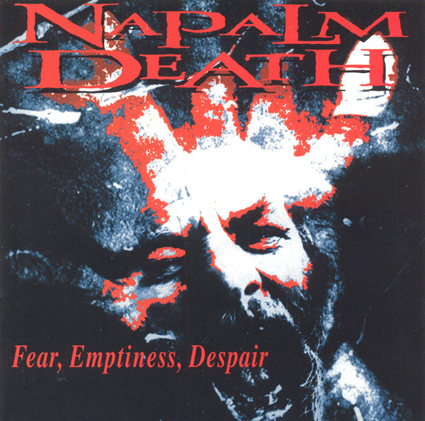NAPALM DEATH Fear, Emptiness, Despair