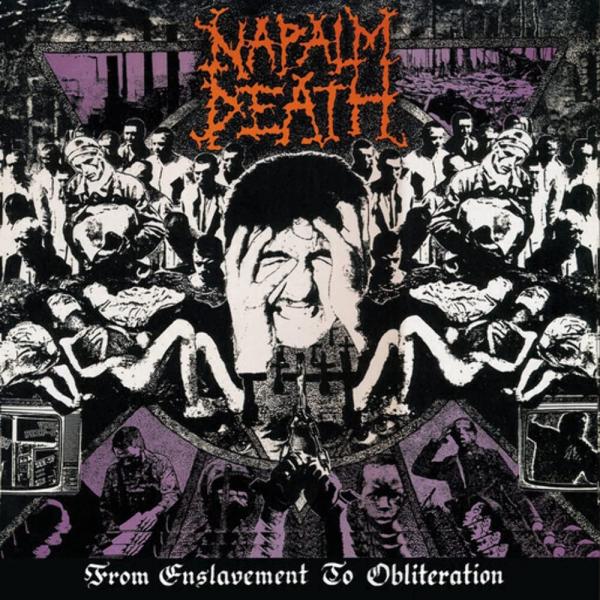 NAPALM DEATH From Enslavement To Obliteration