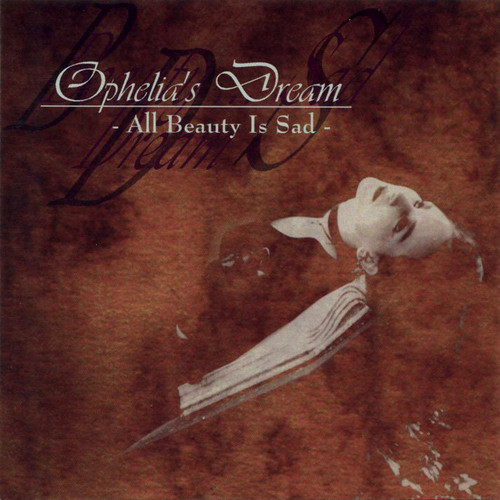 OPHELIA'S DREAM All beauty is sad