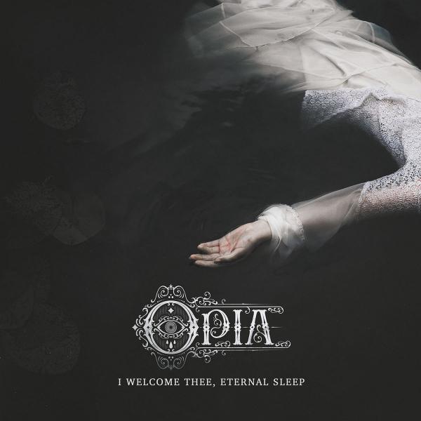 OPIA I Welcome Thee, Eternal Sleep