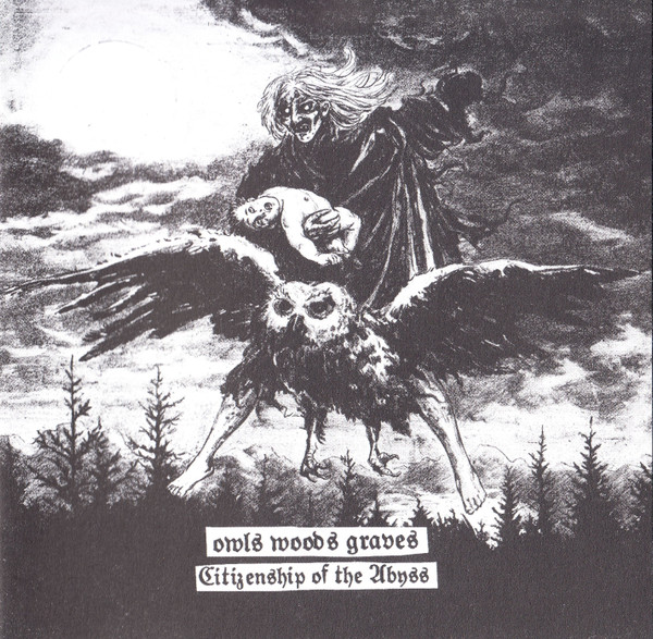 OWLS WOODS GRAVES Citizenship Of The Abyss