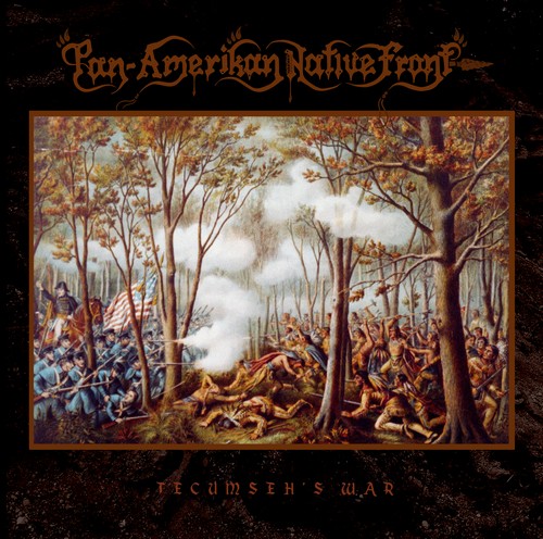 PAN-AMERIKAN NATIVE FRONT Tecumseh’s War