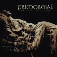 PRIMORDIAL Where Greater Men Have Fallen