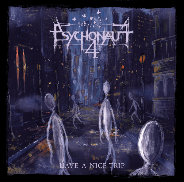 PSYCHONAUT 4 Have A Nice Trip