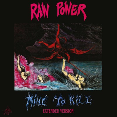 RAW POWER Mine to kill - extended version