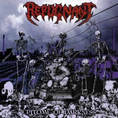REPUGNANT Epitome of Darkness