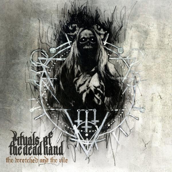 RITUALS OF THE DEAD HAND The Wretched and the Vile 