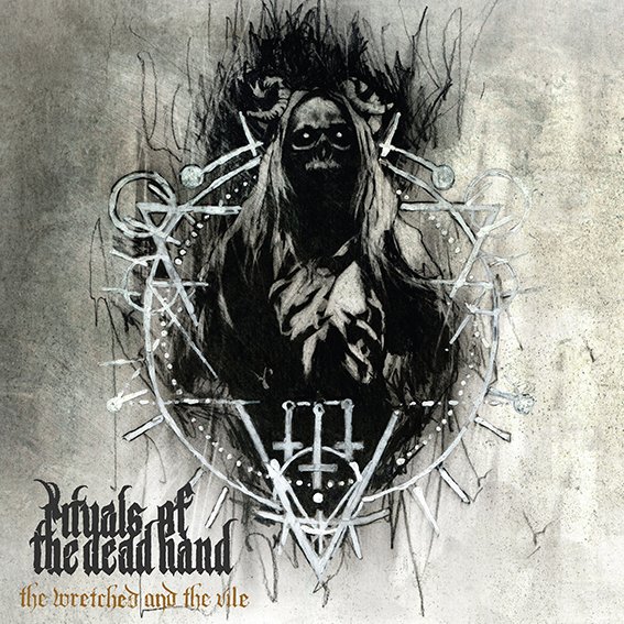 RITUALS OF THE DEAD HAND The Wretched and the Vile