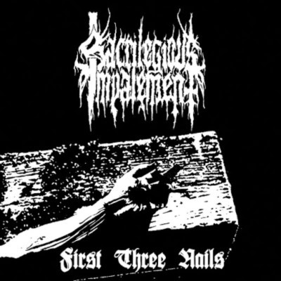 SACRILEGIOUS IMPALEMENT First Three Nails