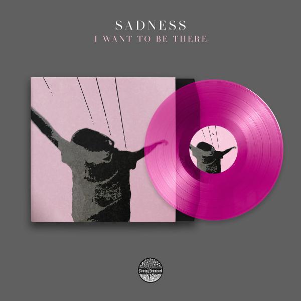 SADNESS I want to be there (2021 press)