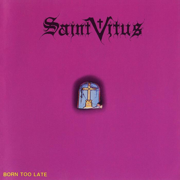 SAINT VITUS Born too late