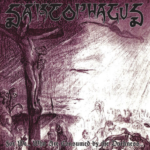 SARCOPHAGUS For We... Who Are Consumed By The Darkness...