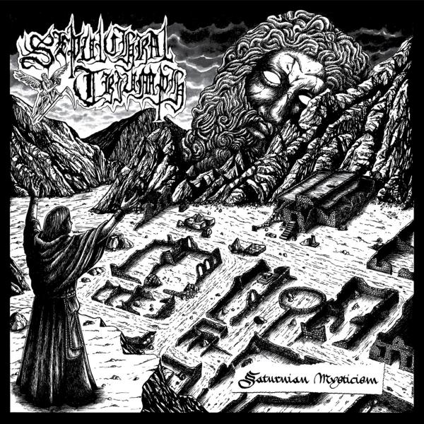 SEPULCHRAL TRIUMPH Saturnian Mysticism