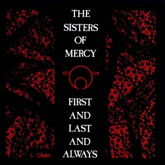 SISTERS OF MERCY First And Last And Always