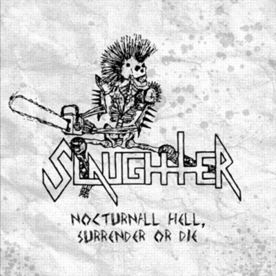 SLAUGHTER Nocturnal Hell, Surrender or Die