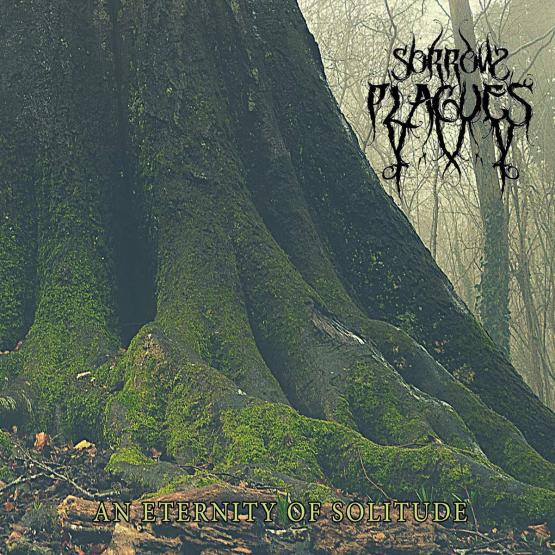 SORROW PLAGUES An Eternity Of Solitude