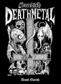 SWEDISH DEATH METAL La vera storia del Death svedese - Daniel Ekeroth