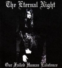 THE ETERNAL NIGHT Our Failed Human Existence