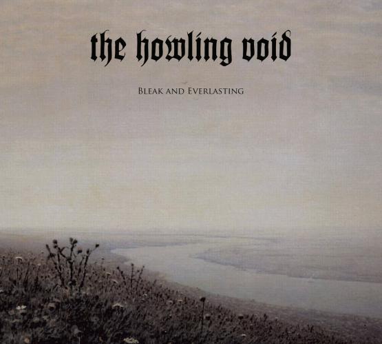 THE HOWLING VOID Bleak and Everlasting