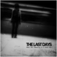 THE LAST DAYS When The Tomorrow Is A Grey Day