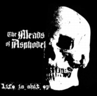 THE MEADS OF ASPHODEL Life is shit - 7EP