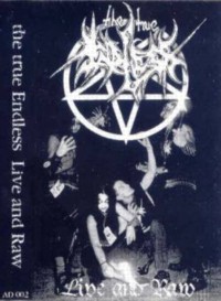 THE TRUE ENDLESS Live and Raw