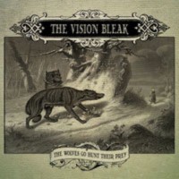 THE VISION BLEAK The wolves go hunt their prey