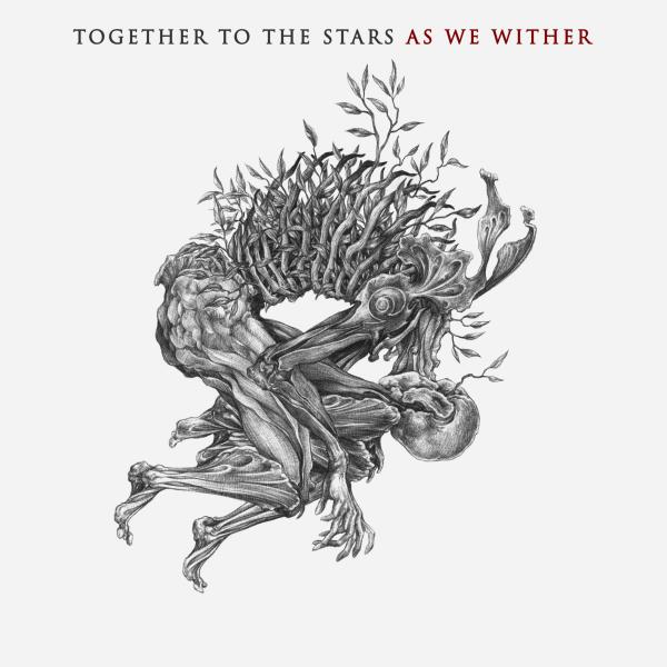 TOGETHER TO THE STARS As We Wither 