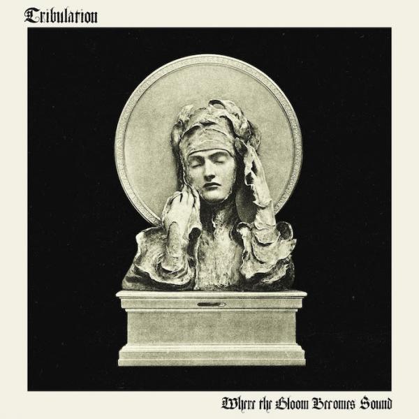 TRIBULATION Where the Gloom Becomes Sound