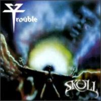 TROUBLE The skull
