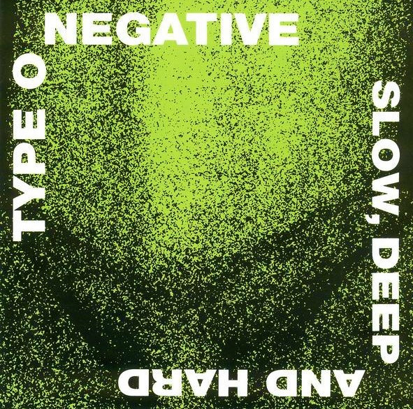 TYPE O NEGATIVE Slow, Deep And Hard